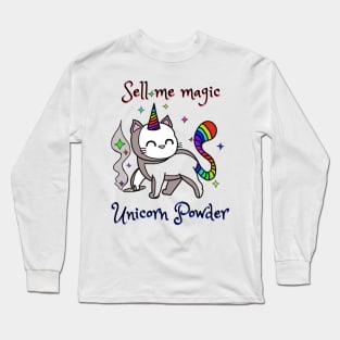 Sell me magic unicorn powder - Catsondrugs.com  echno Party Ibiza Rave Dance Underground Festival Spring Break  Berlin Good Vibes Trance Dance technofashion technomusic housemusic Long Sleeve T-Shirt